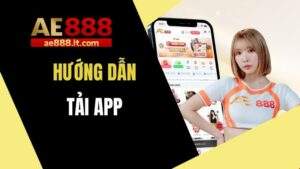 Hướng dẫn tải app AE888 chi tiết nhất